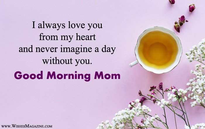 Good Morning Mom I Always Love You