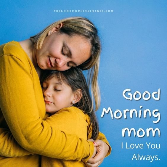 Good Morning Mom I Love You Always